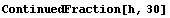 ContinuedFraction[h, 30]