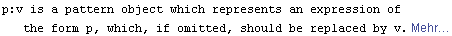 p:v is a pattern object which represents an expression of the form p, which, if omitted, should be replaced by v. Mehr&hellip;