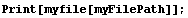 Print[myfile[myFilePath]] ;