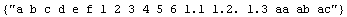 {\"a b c d e f 1 2 3 4 5 6 1.1 1.2. 1.3 aa ab ac\"}