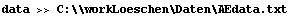 data >> C:\\workLoeschen\Daten\AEdata.txt