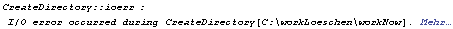 CreateDirectory :: ioerr : I/O error occurred during CreateDirectory[C:\\workLoeschen\\workNow] .  Mehr&hellip;