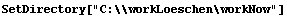 SetDirectory["C:\\workLoeschen\workNow"]