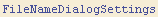 FileNameDialogSettings