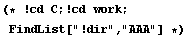 (* ! cd C ; ! cd work ; FindList["!dir", "AAA"] *)