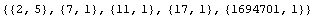 {{2, 5}, {7, 1}, {11, 1}, {17, 1}, {1694701, 1}}