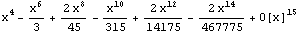 x^4 - x^6/3 + (2 x^8)/45 - x^10/315 + (2 x^12)/14175 - (2 x^14)/467775 + O[x]^15