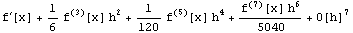 f^&prime;[x] + 1/6 f^(3)[x] h^2 + 1/120 f^(5)[x] h^4 + (f^(7)[x] h^6)/5040 + O[h]^7
