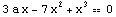 3 a x - 7 x^2 + x^3 == 0