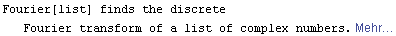 Fourier[list] finds the discrete Fourier transform of a list of complex numbers. Mehr&hellip;