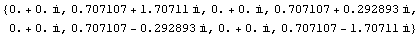 {0. + 0. , 0.707107 + 1.70711 , 0. + 0. , 0.707107 + 0.292893 , 0. + 0. , 0.707107 - 0.292893 , 0. + 0. , 0.707107 - 1.70711 }