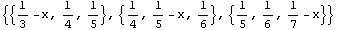 {{1/3 - x, 1/4, 1/5}, {1/4, 1/5 - x, 1/6}, {1/5, 1/6, 1/7 - x}}