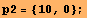 p2 = {10, 0} ;