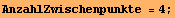 AnzahlZwischenpunkte = 4 ;